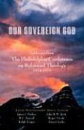Our Sovereign God: Addresses from the Philadelphia Conference on Reformed Theology