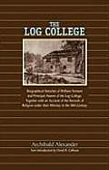 The Log College: Biographical Sketches of William Tennent and His Students