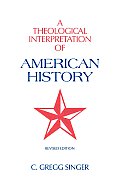 A Theological Interpretation of American History: Revised Edition