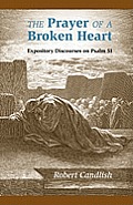 The Prayer of a Broken Heart: Expository Discourses on Psalm 51