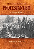 The History of Protestantism: Volume Three