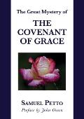 The Great Mystery of the Covenant of Grace: The Difference between the Old and New Covenant Stated and Explained