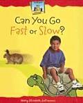 Can You Go Fast or Slow?