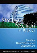 Strategy to Action in 10 Days: Creating High Performance Organizations