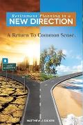 Retirement Planning in a New Direction: A Return to Common Sense