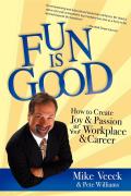 Fun Is Good How To Create Joy & Passion In Your Workplace & Career