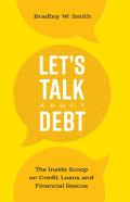 Let's Talk about Debt: The Inside Scoop on Credit Loans, and Financial Rescue