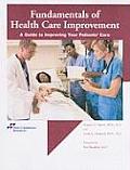 Fundamentals of Health Care Improvement A Guide to Improving Your Patients Care
