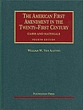 Van Alstyne's the American First Amendment in the Twenty-First Century, Cases and Materials, 4th (University Casebook Series)