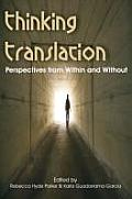 Thinking Translation: Perspectives from Within and Without (Conference Proceedings Third Uea Postgraduate Translation Symposium)