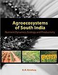 Agroecosystems of South India: Nutrient Dynamics, Ecology and Productivity