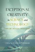 Exceptional Creativity in Science and Technology: Individuals, Institutions, and Innovations