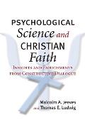 Psychological Science and Christian Faith: Insights and Enrichments from Constructive Dialogue