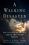 Walking Disaster What Surviving Katrina & Cancer Taught Me About Faith & Resilience
