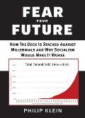Fear Your Future: How the Deck Is Stacked Against Millennials and Why Socialism Would Make It Worse
