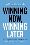 Winning Now Winning Later How Companies Can Succeed in the Short Term While Investing for the Long Term