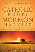 Catholic Roots Mormon Harvest