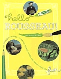 Hello Rousseau Get To Know Rousseau Through Stories Games & Draw it Yourself Fun