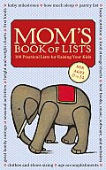 Moms Book of Lists 100 Practical Lists for Raising Your Kids