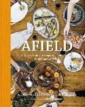 Afield A Chefs Guide to Preparing & Cooking Wild Game & Fish