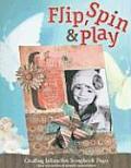 Flip Spin & Play Creating Interactive Scrapbook Pages
