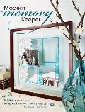 Modern Memory Keeper A New Approach to Scrapbooking Your Family Legacy