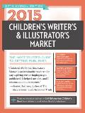 2015 Childrens Writers & Illustrators Market The Most Trusted Guide to Getting Published