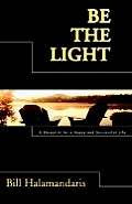 Be The Light: A Blueprint for a Happy and Successful Life
