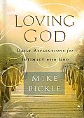 Loving God Daily Reflections For Intimacy With God