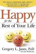 Happy for the Rest of Your Life Four Steps to Contentment Hope & Joy & the Three Keys to Staying There