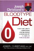 Joseph Christiano's Bloodtype Diet O: A Custom Eating Plan for Losing Weight, Fighting Disease & Staying Healthy for People with Type O Blood
