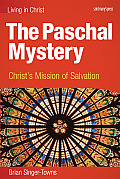 Living in Christ||||The Paschal Mystery