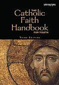 Catholic Faith Handbook For Youth 3rd Edition