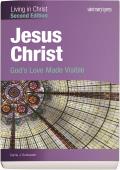 Jesus Christ Gods Love Made Visible Second Edition Student Text