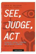 See Judge Act Catholic Social Teaching & Service Learning Revised Edition