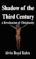 Shadow of the Third Century A Revaluation of Christianity