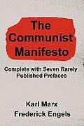 Communist Manifesto Complete with Seven Rarely Published Prefaces
