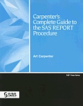 Carpenter's Complete Guide to the SAS Report Procedure [With CDROM]