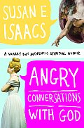 Angry Conversations with God A Snarky But Authentic Spiritual Memoir