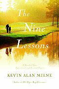 Nine Lessons A Novel of Love Fatherhood & Second Chances