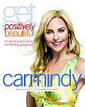 Get Positively Beautiful The Ultimate Guide to Looking & Feeling Gorgeous