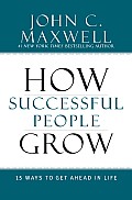 How Successful People Grow 15 Ways to Get Ahead in Life