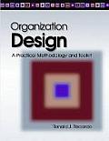 Organization Design: A Practical Methodology and Toolkit