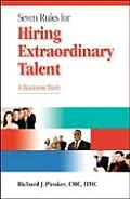 7 Rules for Hiring Extraordinary Talent: A Business Story