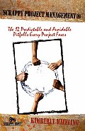 Scrappy Project Management The 12 Predictable & Avoidable Pitfalls That Every Project Faces