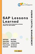 SAP Lessons Learned--Human Capital Management: SAP Experts Share Experiences to Directly Impact Your Next Initiative