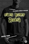 Own Your Faith The Adventure of Following Christ in College