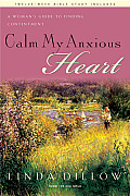 Calm My Anxious Heart A Womans Guide to Finding Contentment