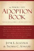 Whole Life Adoption Book Realistic Advice for Building a Healthy Adoptive Family
