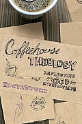 Coffeehouse Theology: Reflections on God in Everyday Life